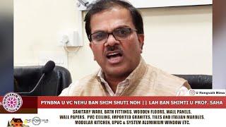 PYNBNA U VC NEHU BAN SHIM SHUTI NOH || LAH BAN SHIMTI U PROF. SAHA