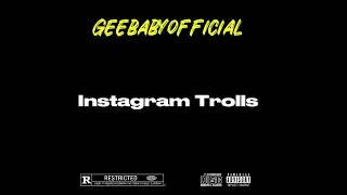 Geebabyofficial - Instagram Trolls (Audio)