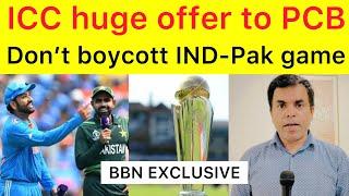 BREAKING  ICC big offer to PCB to agree to play India-Pakistan match | India should come LHR: PAK