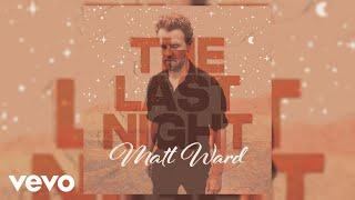 Matt Ward - The Last Night (Official Audio)