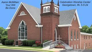 Celebration Worship Center 5 5 24 Aaron McMillan Your Will Be Done