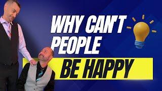 Why Can't People Be Happy?