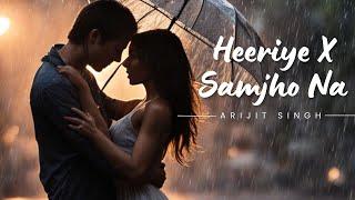 Heeriye Mashup || Samjho Na x Guli Mata x Kahani || Arijit Singh