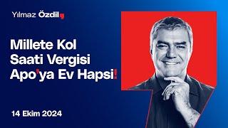 Millete Kol Saati Vergisi Apo'ya Ev Hapsi! - Yılmaz Özdil