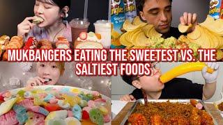 mukbangers eating the SWEETEST vs. the SALTIEST foods