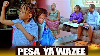 TT Comedian PESA YA WAZEE  Episode 130