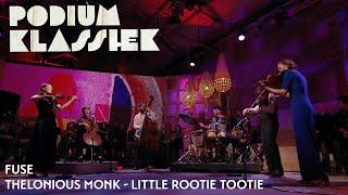 FUSE - Thelonious Monk / arr. Rob Horsting - Little Rootie Tootie | Podium Klassiek