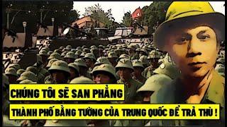 Chúng Tôi Sẽ San Phẳng TP. Bằng Tường Của Trung Quốc Để Trả Thù !