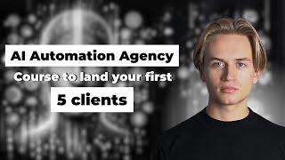 1h AI Automation Agency Course 2024 to land your first 5 Clients