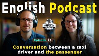 Conversation between a taxi   driver and the passenger | English Podcast Conversation | Episode 29