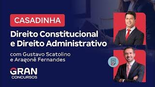 Casadinha | Direito Administrativo e Direito Constitucional