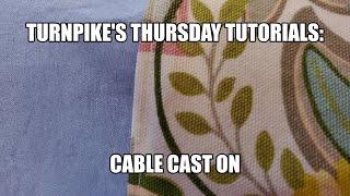 Turnpike's Thursday Tutorials- Cable Cast On