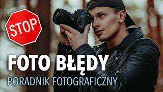 10 BŁĘDÓW w fotografii