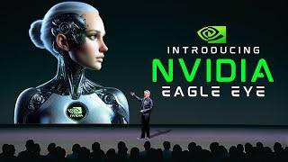 Here's How NVIDA's New 'Eagle Eye' Will Change The World Forever