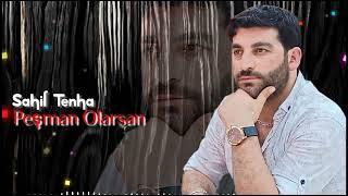 Sahil Tenha - Pesman Olarsan 2024 (MusicYes) OFFİCİAL #trendingvideo