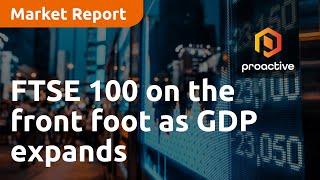 FTSE 100 on the front foot as GDP expands; Admiral jumps on dividend hike - Market Report