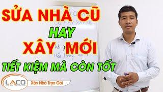 [SO SÁNH] Sửa Chữa Nhà Cũ Hay Xây Nhà Mới Phương Án Nào Tốt? - Xây Nhà Trọn Gói LACO