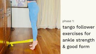 Phase 1:  Tango Follower Exercises for Ankle Strength