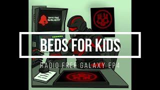 Radio Free Galaxy 4: Beds for Kids | Chaosdivers