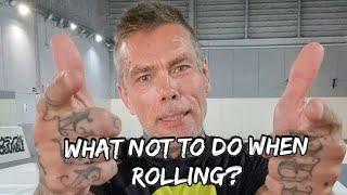 What NOT to do when rolling? BJJ/Grappling.