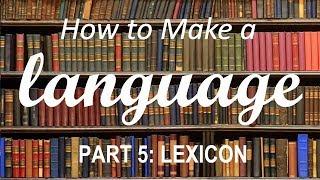 How to Make a Language - Part 5: Lexicon