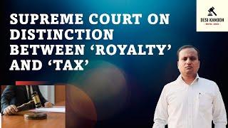 Supreme Court on Distinction between 'Royalty' and ' Tax'