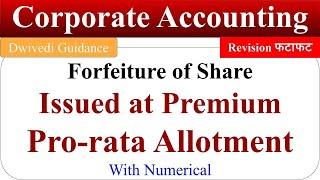 Numerical : Forfeited Share, Issued At Premium, pro-rata allotment, Corporate Accounting bcom, ncert