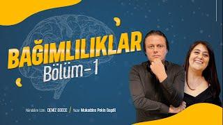 BAĞIMLILIKLAR - Bölüm 1 - Nörobilim Uzm. Deniz Egece / M. Pekin Başdil