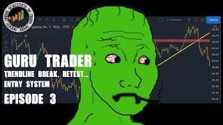 GURU TRADER - TRENDLINE BREAK, RETEST ENTRY SYSTEM  -  EPISODE 3 