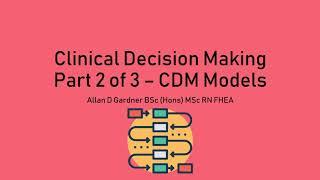 Clinical Decision Making Part 2 of 3 - CDM Models