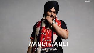 Hauli Hauli — Sidhu Moose Wala | ( Slowed + Reberb ) | Master Dev