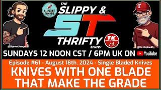 The Slippy & Thrifty Show Ep61 - Single Bladed Knives: Knives With One Blade That Make The Grade