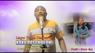 KAKU BOSOK ULUN || Vester Esa/Linda Loasana || Cipt.Vester Esa || Lagu Tebe Songket Terbaru