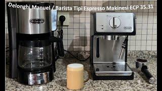 Delonghi ECP 35.31 Barista Tipi Espresso Makinesi/Barista Type Espresso Machine  İnceleme/Review[4K]