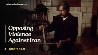 Opposing Violence Against Iran | Short Documentary