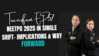 TransformEp57 | NEETPG 2025  in Single Shift- Implications & Way forward