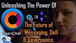 Unleashing The Power Of OpenChat : The future of messaging, Defi, & Governance.