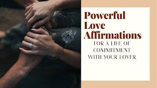 Powerful Love Affirmations For a Strong Stable Committed Relationship