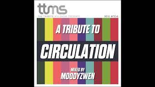 104 - A Tribute To Circulation - mixed by Moodyzwen