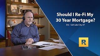 Do I Need To Re-Fi My 30 Year Mortgage?