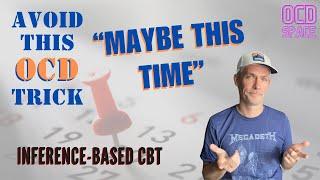 OCD Tricks: Maybe This Time / Inference-Based Cognitive Behavioral Therapy (ICBT)