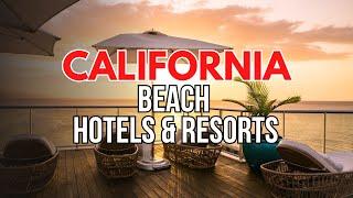 Best Beachfront Hotels in California | Top Oceanfront Hotels for Your Next Beach Vacation