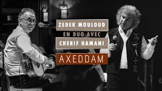 Zedek Mouloud & Cherif Hamani ⎟AXEDDAM