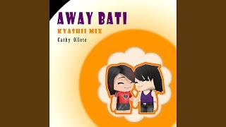 Away Bati (Kyashii Mix)