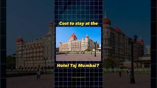 How much cost to stay at the Hotel Taj Mumbai? #shortsindia #viralvideo