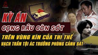 Kỳ Án Trung Quốc KINH ĐIỂN: CỌNG RÂU CÒN SÓT TRÊN VÙNG KÍN Của Trưởng Phòng Cảnh Sát #giaimakyan