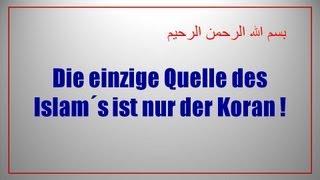 Der Koran ist die einzige Quelle des Islam - Nur Koran alleine