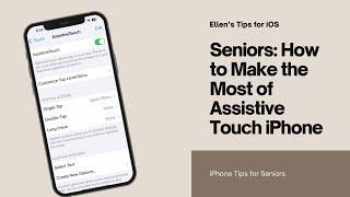 Seniors: How to Make the Most of Assistive Touch iPhone