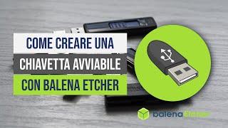 Come creare una chiavetta avviabile con Balena Etcher