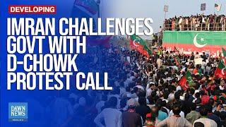 Imran Khan Challenges Govt With D-Chowk Protest Call | Dawn News English